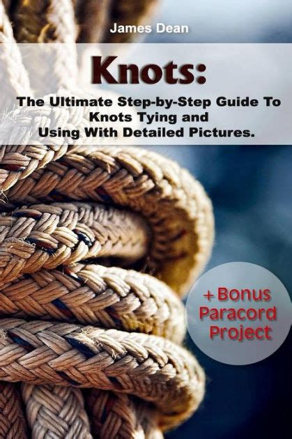 Knots The Ultimate Step-by-Step Guide To Knots Tying and Using With Detailed PicturesBonus Paracord Project Craft Business Knot Tying Epub