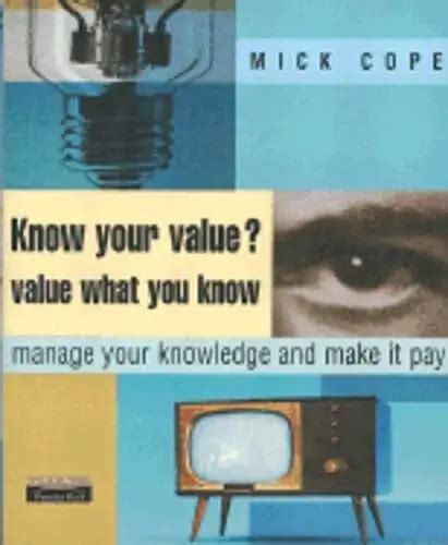 Know Your Value? Value What You Know Manage Your Knowledge and Make it Pay 1st Edition Kindle Editon