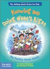Knowing and Doing What s Right The Positive Values Assets The Adding Assets Series for Kids Kindle Editon