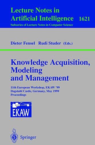 Knowledge Acquisition, Modeling and Management 11th European Workshop, EKAW99, Dagstuhl Castle, Ge Reader