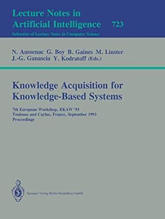 Knowledge Acquisition for Knowledge-Based Systems 7th European Workshop, EKAW93, Toulouse and Caylu Reader