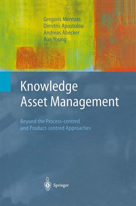 Knowledge Asset Management Beyond the Process-centred and Product-centred Approaches 1st Edition Epub