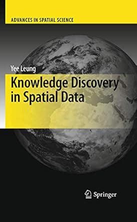 Knowledge Discovery in Spatial Data 1st Edition Kindle Editon