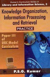 Knowledge Organization, Information Processing and Retrieval Practice : Paper III of UGC Model Curr Reader