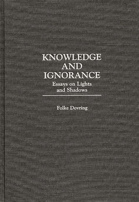 Knowledge and Ignorance Essays on Lights and Shadows PDF