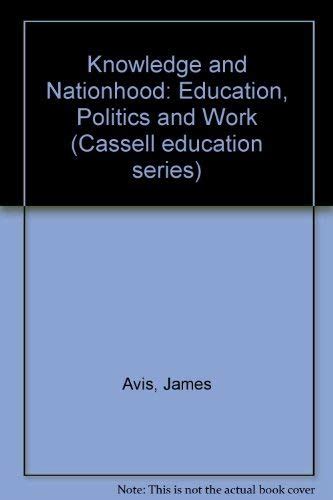 Knowledge and Nationhood Education, Politics and Work 1st Edition Reader