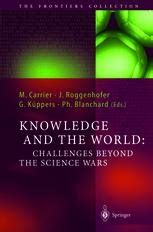 Knowledge and the World Challenges Beyond the Science Wars 1st Edition Epub