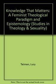 Knowledge that Matters A Feminist Theological Paradigm and Epistemology Epub