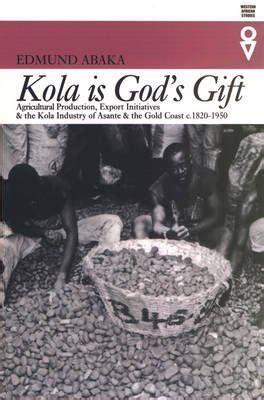 Kola Is Gods Gift Agricultural Production Kindle Editon