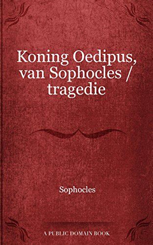 Koning Oedipus van Sophocles tragedie Dutch Edition PDF