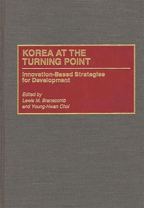 Korea at the Turning Point Innovation-Based Strategies For Development Doc