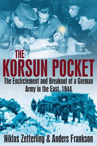 Korsun Pocket The Encirclement and Breakout of a German Army in the East 1944 Epub