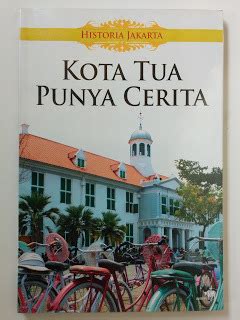 Kota Tua Punya Cerita Historia Jakarta Ebook PDF