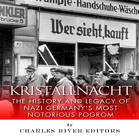 Kristallnacht The History and Legacy of Nazi Germanys Most Notorious Pogrom Doc