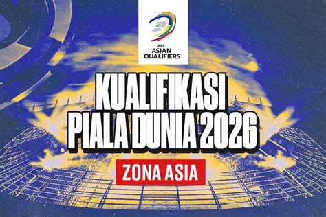 Kualifikasi Asia untuk Piala Dunia FIFA: Menembus Impian Sepak Bola