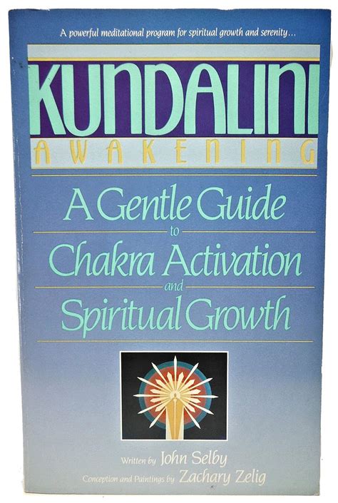 Kundalini Awakening A Gentle Guide to Chakra Activation and Spiritual Growth