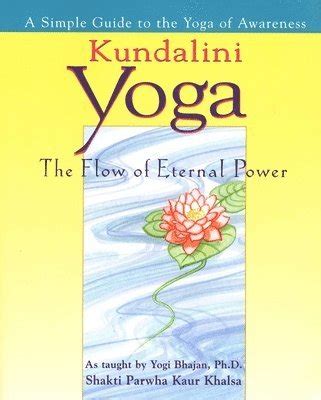 Kundalini Yoga The Flow of Eternal Power a Simple Guide to the Yoga of Awarness 1st Perigee Edition Epub