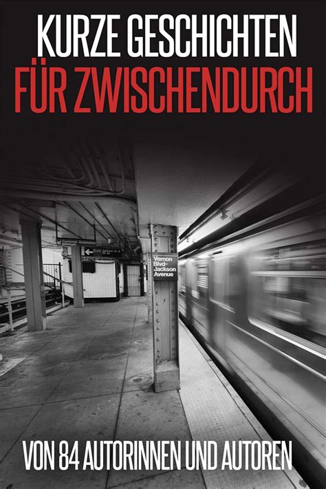 Kurze Geschichten fÃ¼r Zwischendurch von 84 Autorinnen und Autoren German Edition Epub