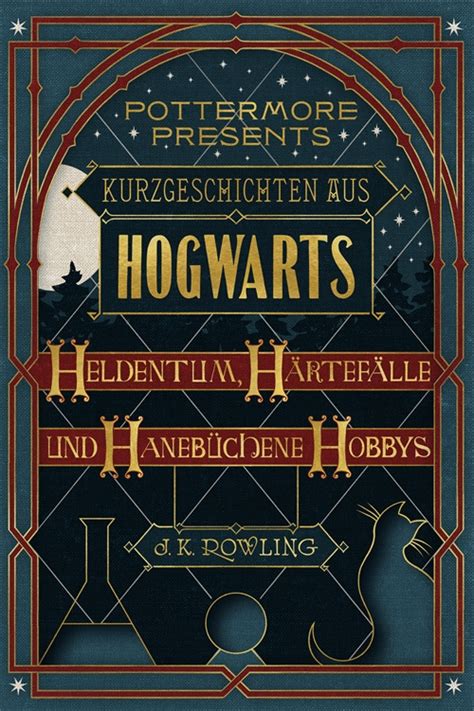 Kurzgeschichten aus Hogwarts Heldentum Härtefälle und hanebüchene Hobbys Kindle Single Pottermore Presents Deutsch German Edition