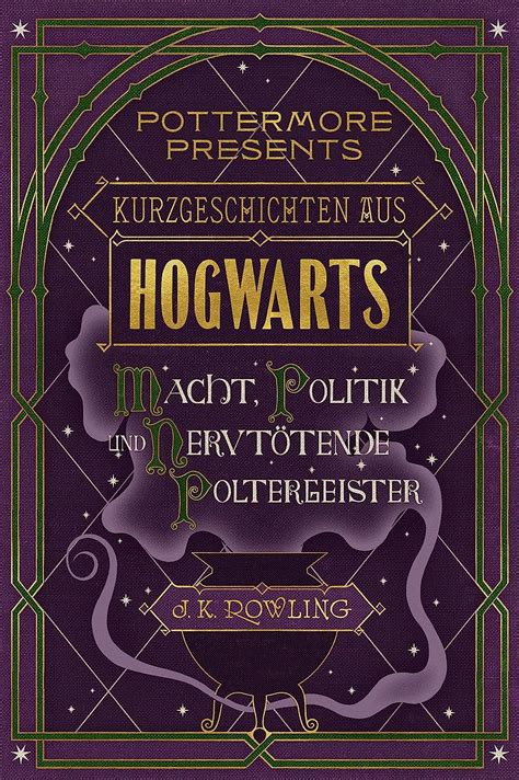 Kurzgeschichten aus Hogwarts Macht Politik und nervtötende Poltergeister Kindle Single Pottermore Presents Deutsch German Edition