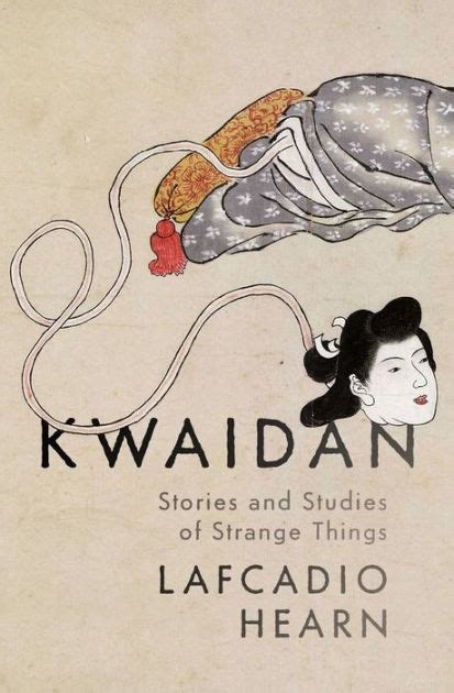 Kwaidan Stories and Studies of Strange Things Reader