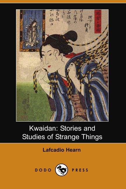 Kwaidan Stories and Studies of Strange Things Reader