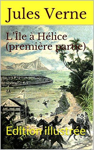 L Île à hélice édition illustrée Première partie French Edition