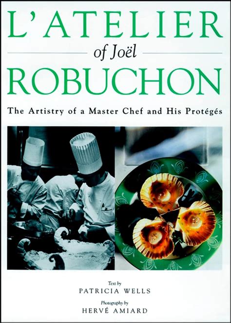 L Atelier of Joel Robuchon The Artistry of a Master Chef and His Proteges PDF