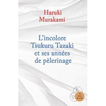 L Incolore Tsukuru Tazaki et ses annees de pelerinage French Edition PDF