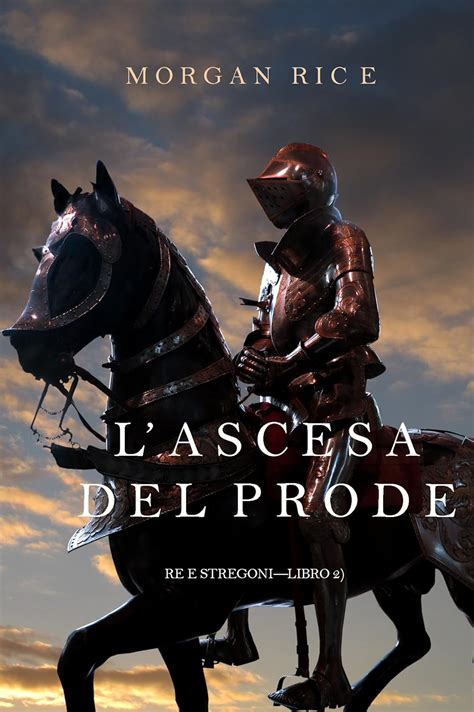 L ascesa Del Prode Re E Stregoniâ€”Libro 2 Italian Edition Doc