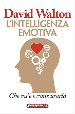 L intelligenza emotiva Che cos Ã¨ e come usarla Italian Edition Kindle Editon