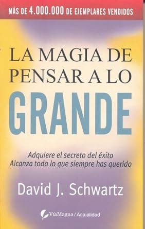 LA MAGIA DE PENSAR A LO GRANDE Spanish Edition Epub