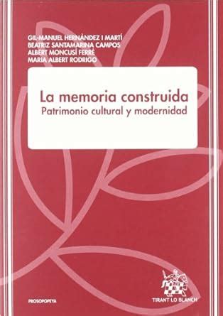 LA MEMORIA CONSTRUIDA: PATRIMONIO CULTURAL Y MODERNIDAD Ebook Ebook Doc