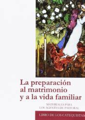 LA PREPARACION AL MATRIMONIO Y A LA VIDA FAMILIAR. Libro de los catequistas PDF