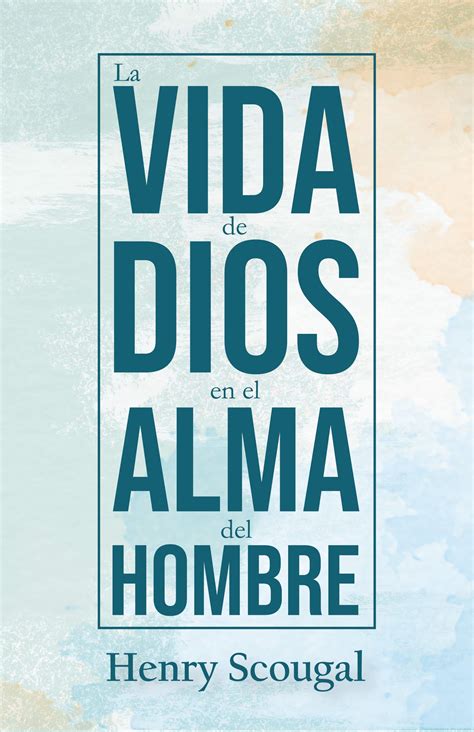 LA VIDA DE DIOS EN EL ALMA DEL HOMBRE Henry Scougal Spanish Edition Doc