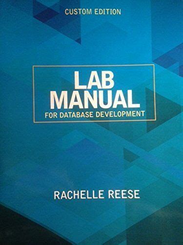 LAB MANUAL FOR DATABASE DEVELOPMENT RACHELLE REESE Ebook Kindle Editon