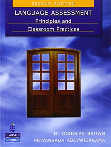 LANGUAGE ASSESSMENT PRINCIPLES AND CLASSROOM PRACTICES 2ED BROWN: Download free PDF ebooks about LANGUAGE ASSESSMENT PRINCIPLES Epub