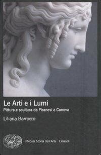 LE ARTI E I LUMI - Pittura e scultura da Piranesi a Canova - Ebook Reader