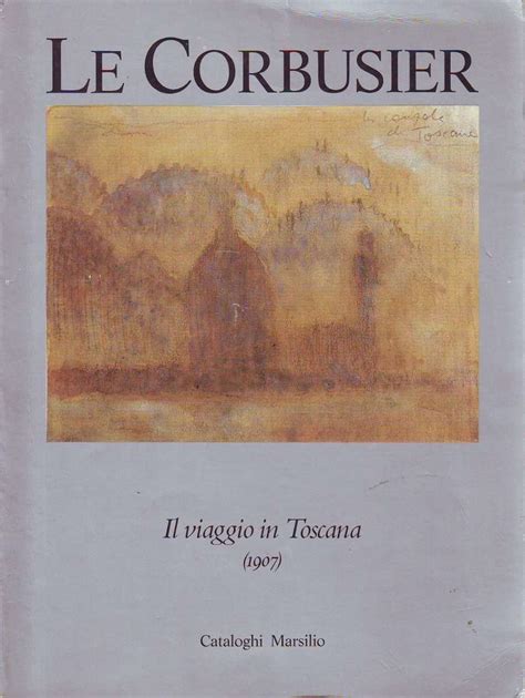 LE CORBUSIER - Il viaggio in Toscana (1907) Ebook Doc