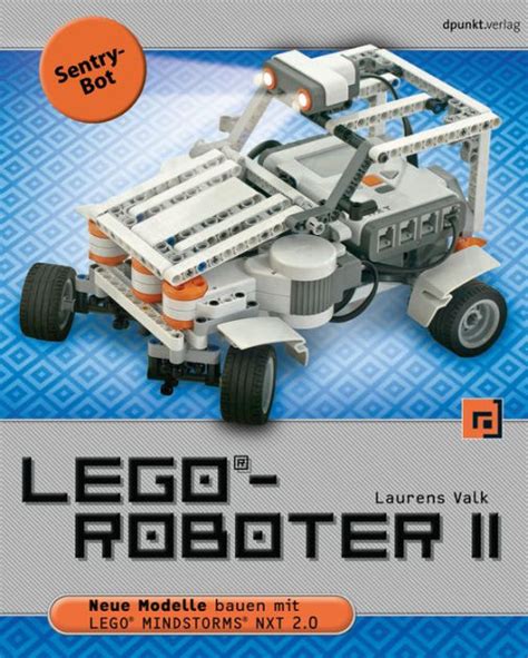 LEGO-Roboter II Sentry-Bot Neue Modelle bauen mit LEGO MINDSTORMS NXT 20 German Edition Doc