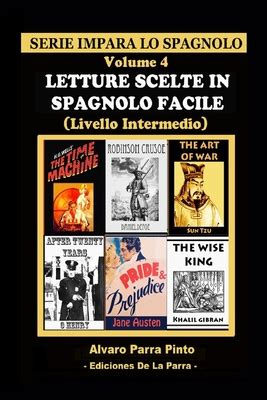 LETTURE SCELTE IN SPAGNOLO FACILE VOLUME 4 SERIE IMPARA LO SPAGNOLO Spanish Edition Reader