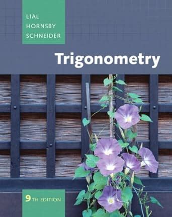 LIAL HORNSBY SCHNEIDER TRIGONOMETRY 9TH EDITION SOLUTIONS Ebook PDF