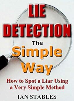 LIE DETECTION The Simple Way How to spot a liar using a very simple method Self help methods that work Book 2 Kindle Editon