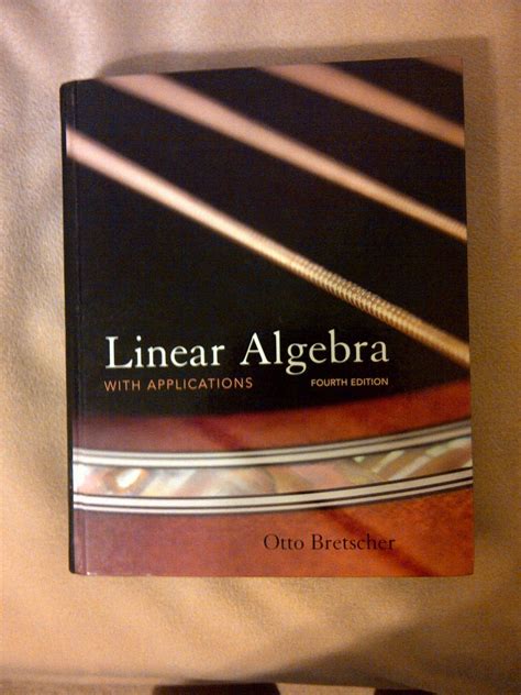 LINEAR ALGEBRA WITH APPLICATIONS BRETSCHER 4TH EDITION Ebook Reader