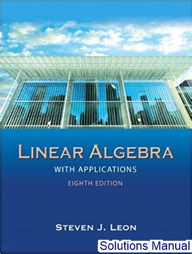 LINEAR ALGEBRA WITH APPLICATIONS LEON 8TH EDITION SOLUTIONS MANUAL Ebook Doc