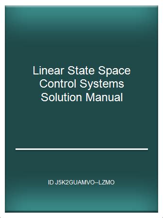 LINEAR STATE SPACE CONTROL SYSTEM SOLUTION MANUAL Ebook Doc
