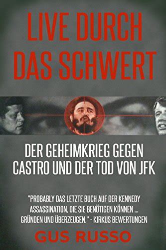 LIVE DURCH DAS SCHWERT DER GEHEIMKRIEG GEGEN CASTRO UND DER TOD VON JFK German Edition Kindle Editon