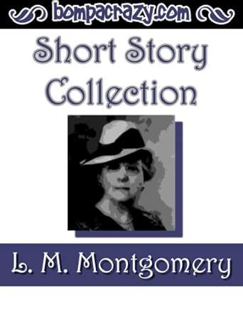 LM Montgomery s Short Story Collection