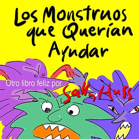 LOS MONSTRUOS QUE QUERÍAN AYUDAR Spanish Edition