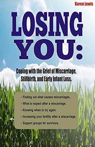 LOSING YOU Coping with the Grief of Miscarriage Stillbirth and Early Infant Loss Epub